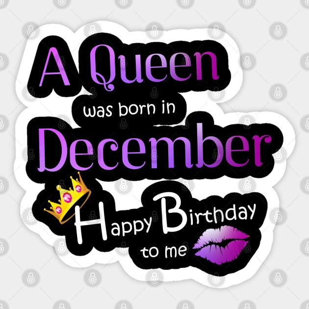 A Queen was born in December Happy birthday to me Sticker by DNS Vietnam LocalBrand